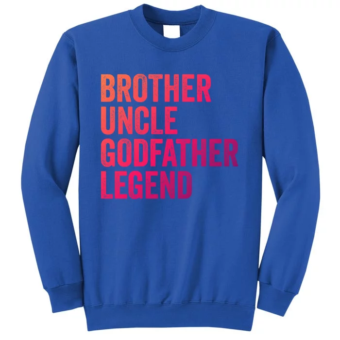 Brother Uncle Godfather Legend Favorite Best Uncle Meaningful Gift Sweatshirt