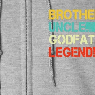 Brother Uncle Godfather Legend Best Funny Uncle Gift Full Zip Hoodie