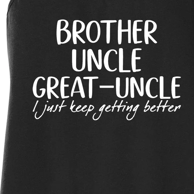 Brother Uncle Great Uncle I Just Keep Getting Better Women's Racerback Tank