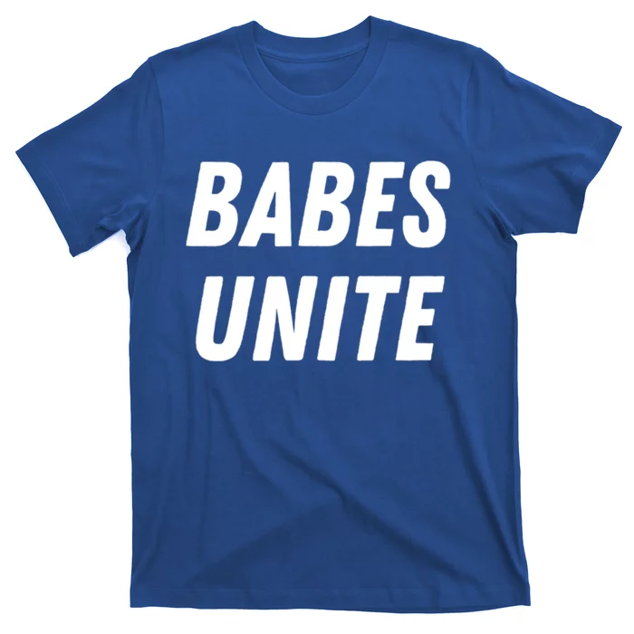 Babes Unite Gift Feminist Feminism Lover Rights Gift Cute Gift T-Shirt