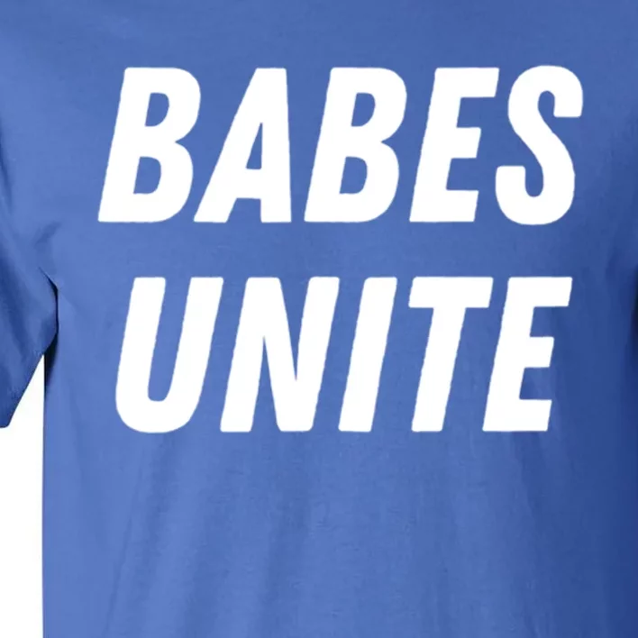 Babes Unite Gift Feminist Feminism Lover Rights Gift Cute Gift Tall T-Shirt