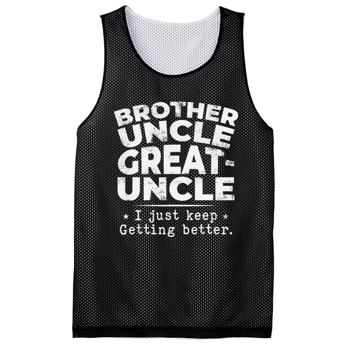 Brother Uncle Great Uncle I Just Keep Getting Better Mesh Reversible Basketball Jersey Tank