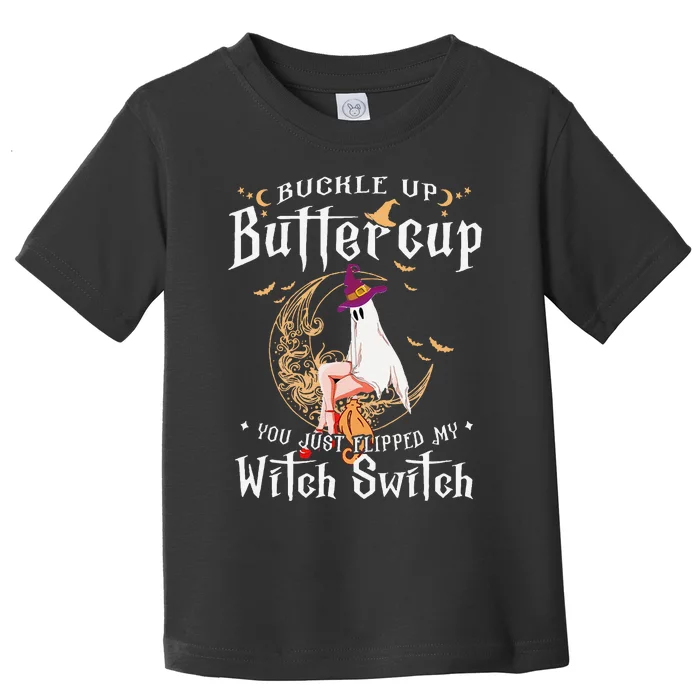 Buckle Up Halloween Buttercup You Just Flipped Witch Switch Toddler T-Shirt