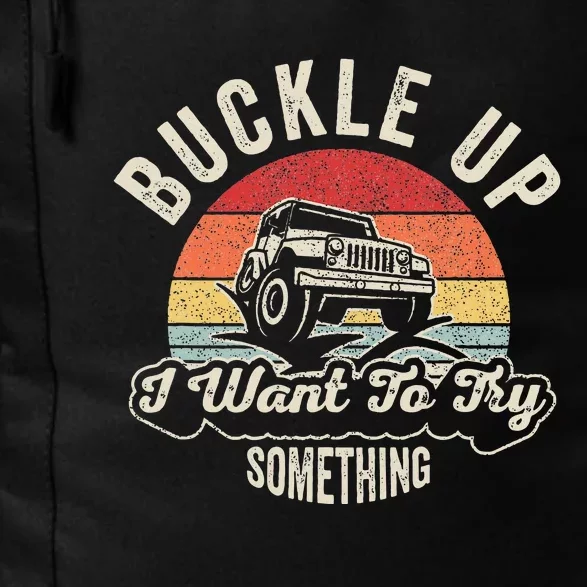 Buckle Up I Want To Try Something Offroad Car Daily Commute Backpack