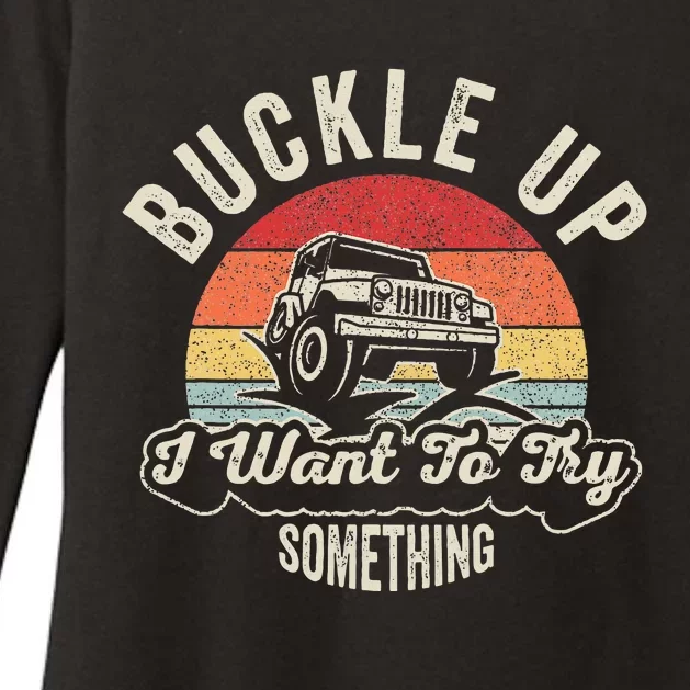 Buckle Up I Want To Try Something Offroad Car Womens CVC Long Sleeve Shirt