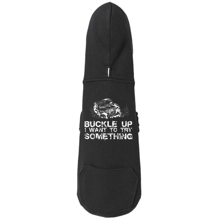 Buckle Up I Want To Try Something Offroad Doggie 3-End Fleece Hoodie