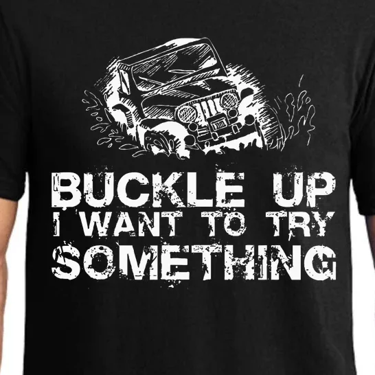 Buckle Up I Want To Try Something Offroad Pajama Set