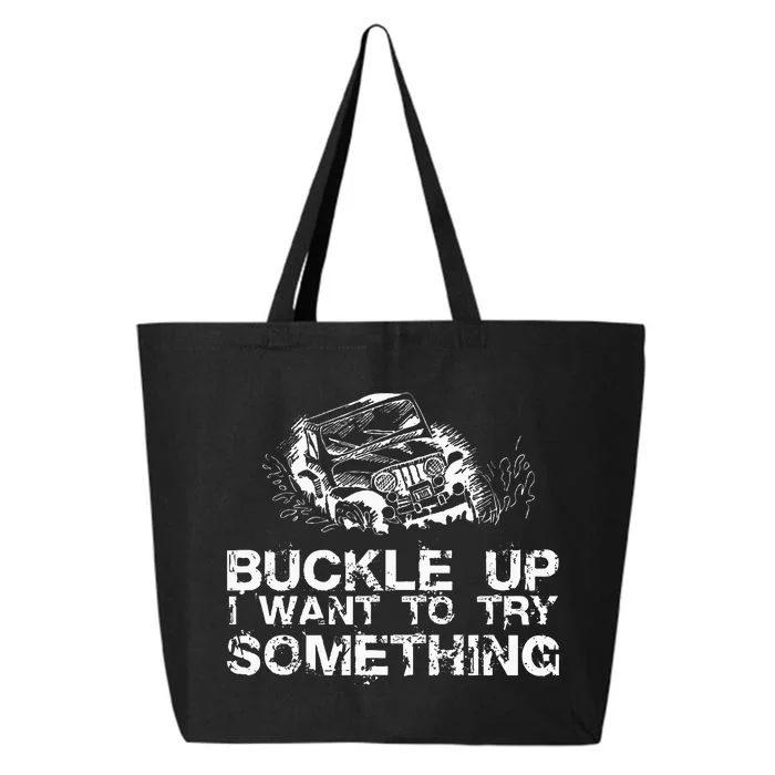 Buckle Up I Want To Try Something Offroad 25L Jumbo Tote