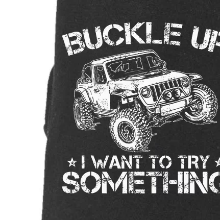 Buckle Up I Want To Try Something Funny Off Roading Doggie 3-End Fleece Hoodie