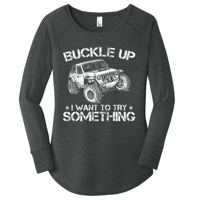 Buckle Up I Want To Try Something Funny Off Roading Women's Perfect Tri Tunic Long Sleeve Shirt