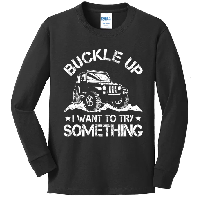 Buckle Up I Want To Try Something Funny Car Racing Kids Long Sleeve Shirt