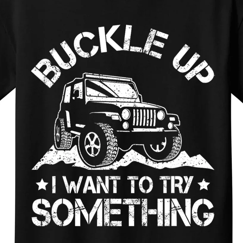 Buckle Up I Want To Try Something Funny Car Racing Kids T-Shirt