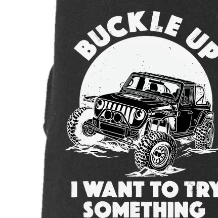 Buckle Up I Want To Try Something Offroad Car Driving Doggie 3-End Fleece Hoodie