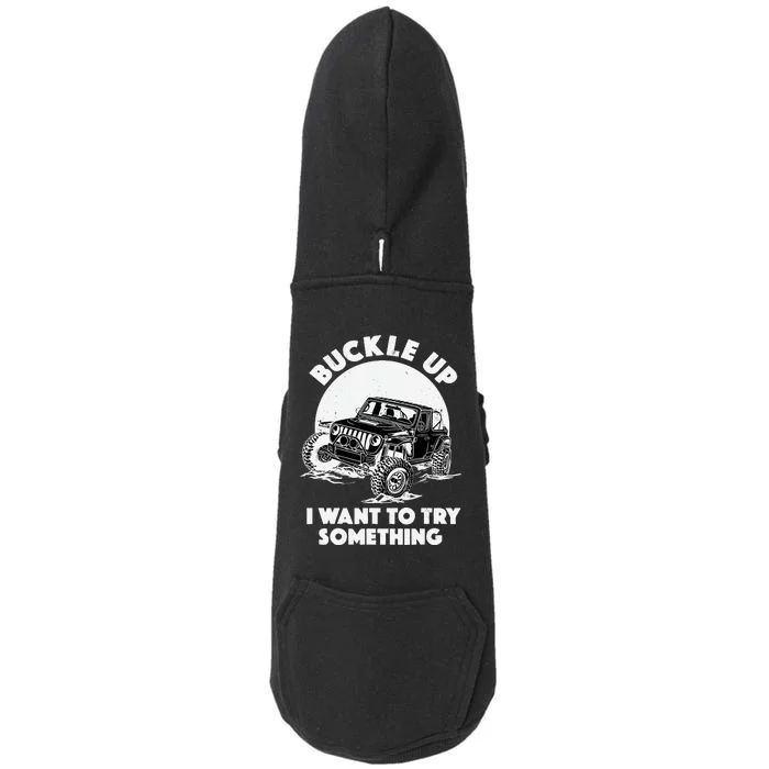 Buckle Up I Want To Try Something Offroad Car Driving Doggie 3-End Fleece Hoodie