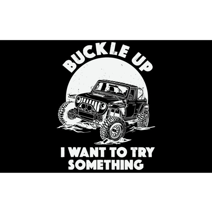 Buckle Up I Want To Try Something Offroad Car Driving Bumper Sticker