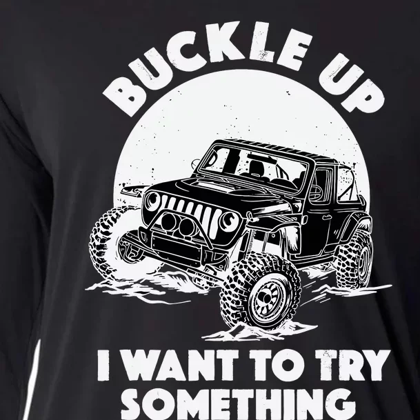 Buckle Up I Want To Try Something Offroad Car Driving Cooling Performance Long Sleeve Crew