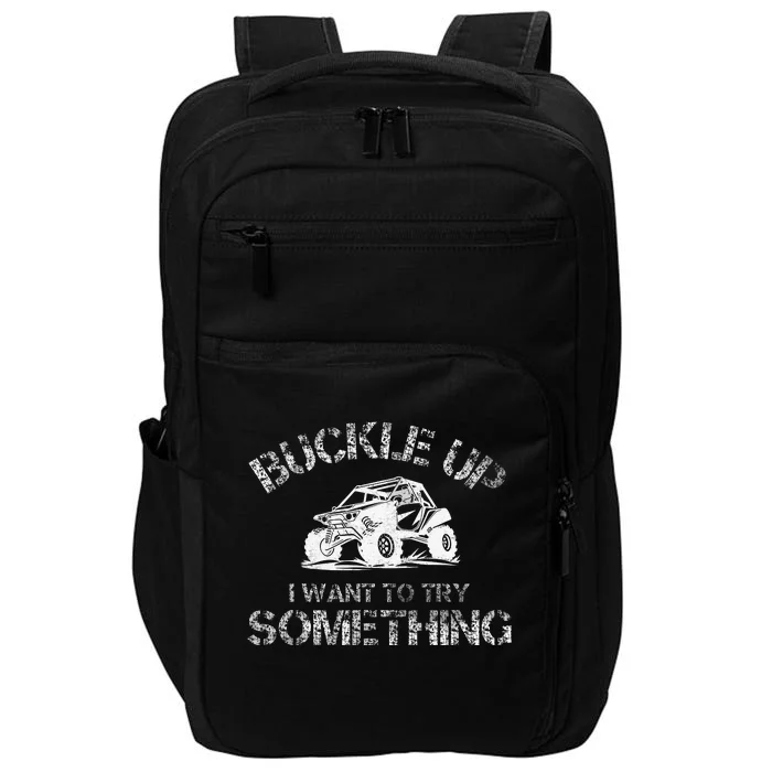 Buckle Up I Want To Try Something Funny Off Road Utv Impact Tech Backpack