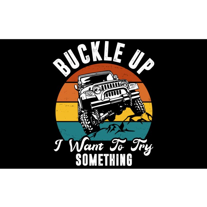 Buckle Up I Want To Try Somthing Offroad Truck Bumper Sticker