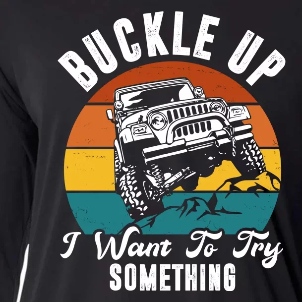 Buckle Up I Want To Try Somthing Offroad Truck Cooling Performance Long Sleeve Crew