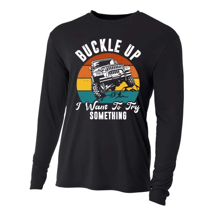 Buckle Up I Want To Try Somthing Offroad Truck Cooling Performance Long Sleeve Crew