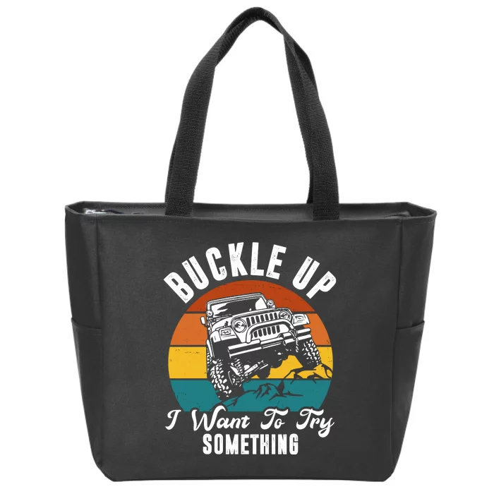 Buckle Up I Want To Try Somthing Offroad Truck Zip Tote Bag