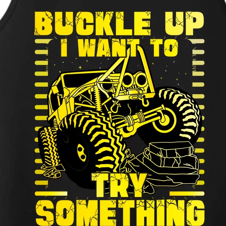 Buckle Up I Want To Try Something Monster Truck Gift Performance Tank