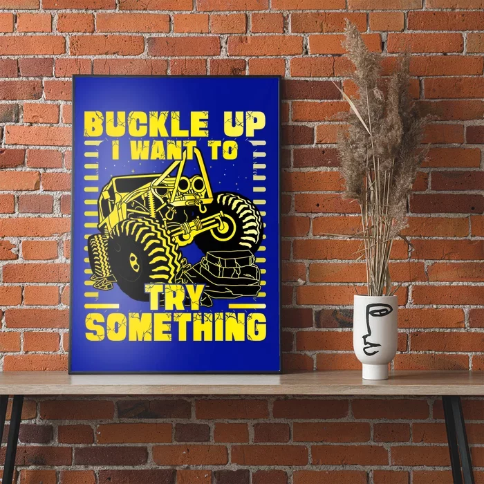 Buckle Up I Want To Try Something Monster Truck Gift Poster