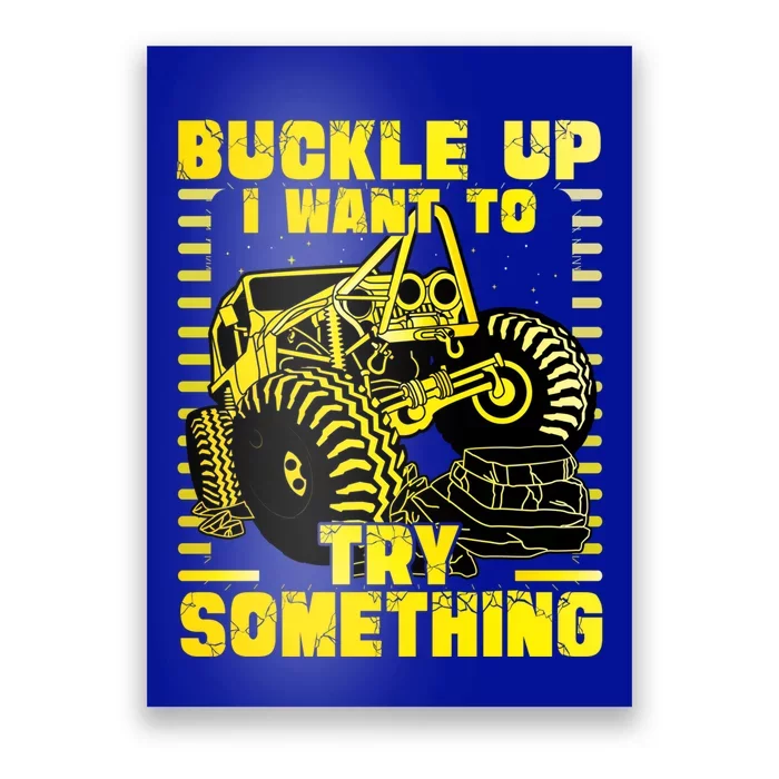 Buckle Up I Want To Try Something Monster Truck Gift Poster