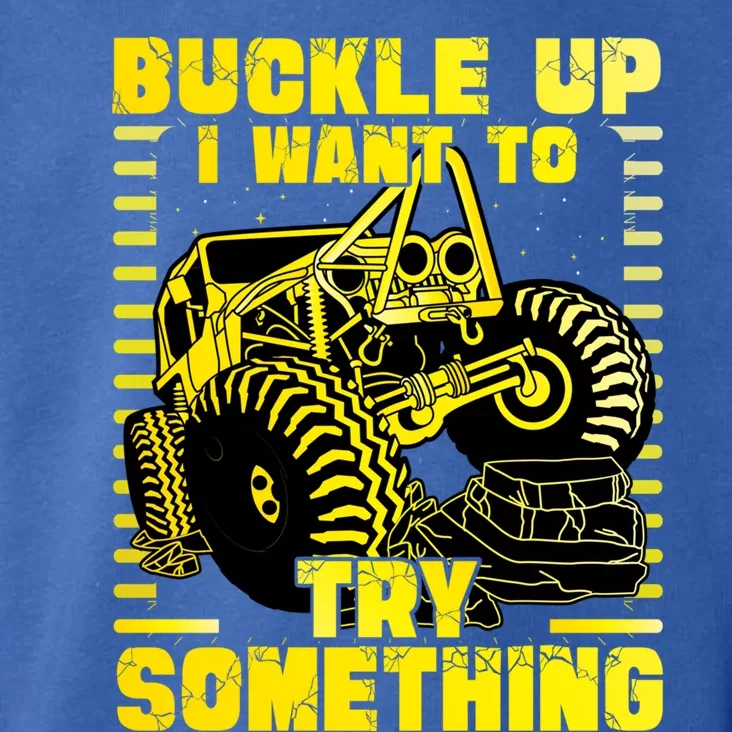 Buckle Up I Want To Try Something Monster Truck Gift Toddler Hoodie