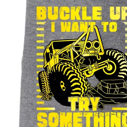 Buckle Up I Want To Try Something Monster Truck Gift Doggie 3-End Fleece Hoodie