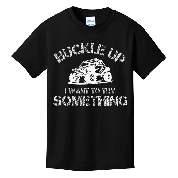 Buckle Up I Want To Try Something Funny Off Road Utv Kids T-Shirt