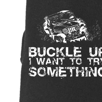 Buckle Up I Want To Try Something Offroad Doggie 3-End Fleece Hoodie