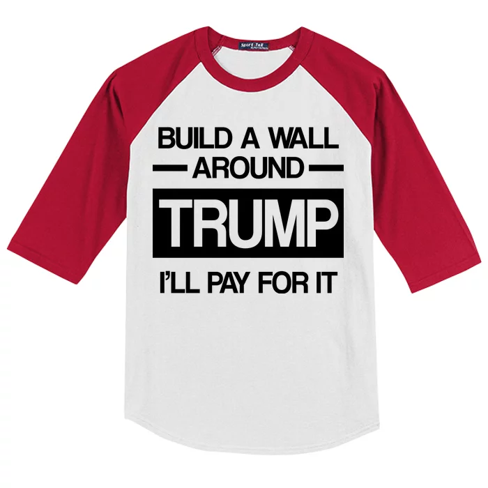 Build a Wall Around Trump I'll Pay For It Kids Colorblock Raglan Jersey