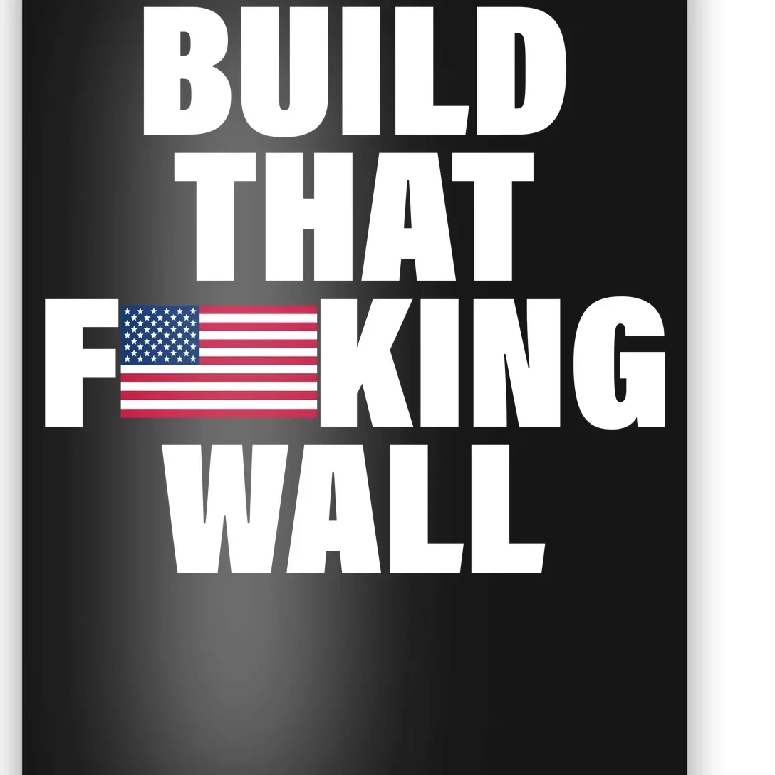 Build That F*cking Wall Poster