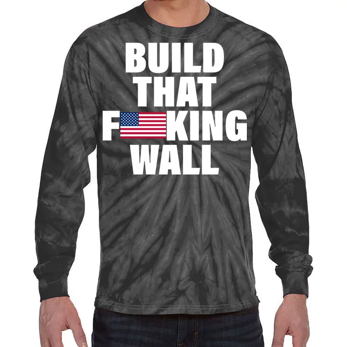 Build That F*cking Wall Tie-Dye Long Sleeve Shirt