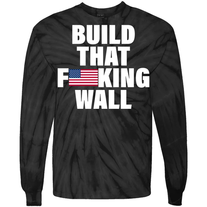 Build That F*cking Wall Tie-Dye Long Sleeve Shirt