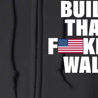 Build That F*cking Wall Full Zip Hoodie