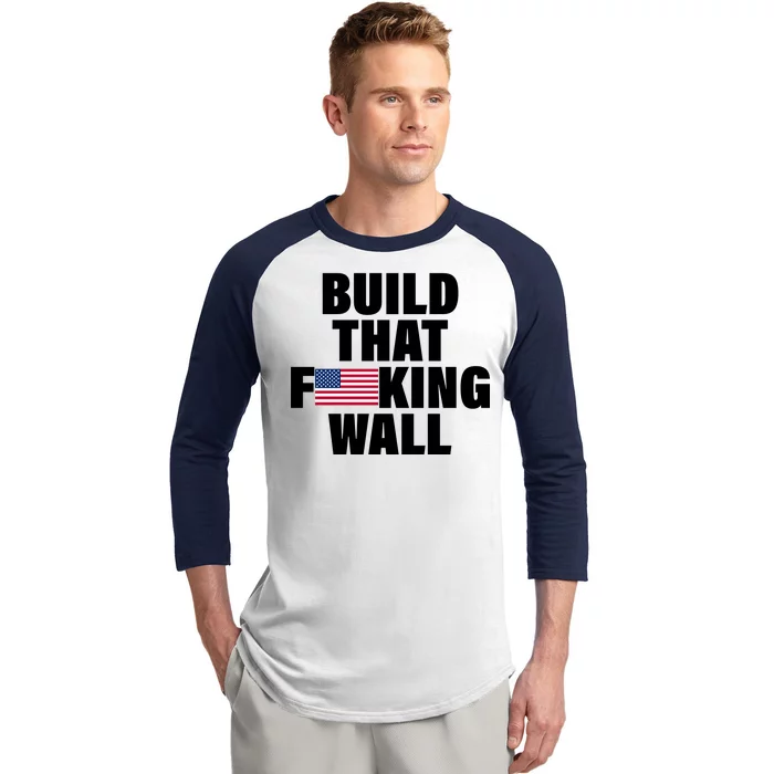 Build That F*cking Wall Baseball Sleeve Shirt