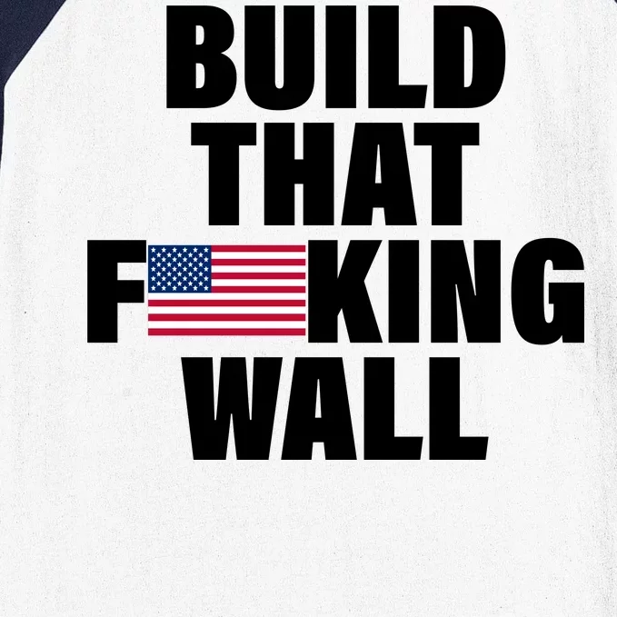 Build That F*cking Wall Baseball Sleeve Shirt