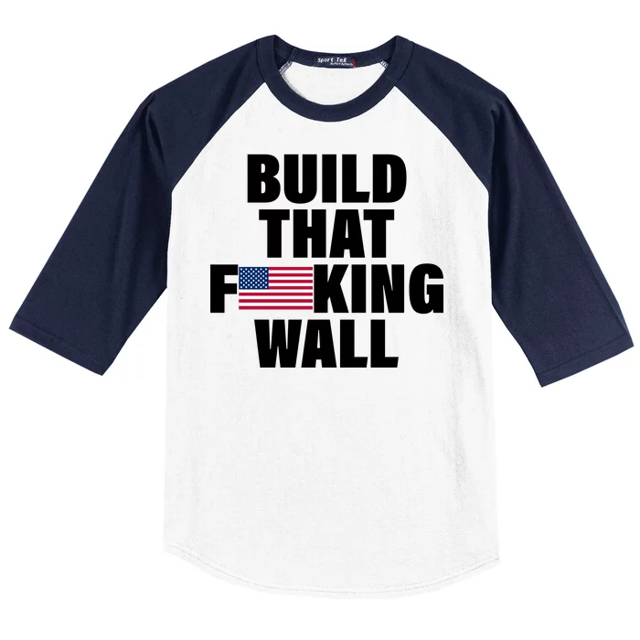 Build That F*cking Wall Baseball Sleeve Shirt