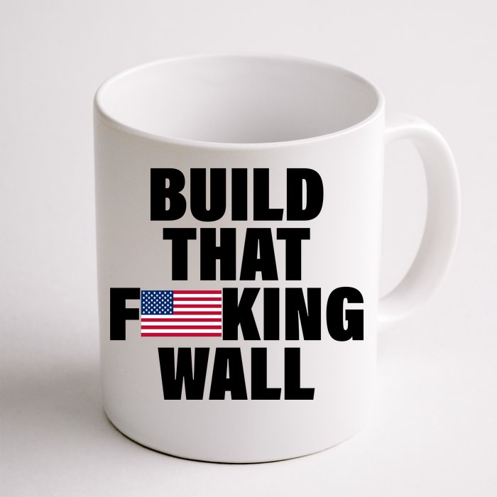 Build That F*cking Wall Front & Back Coffee Mug