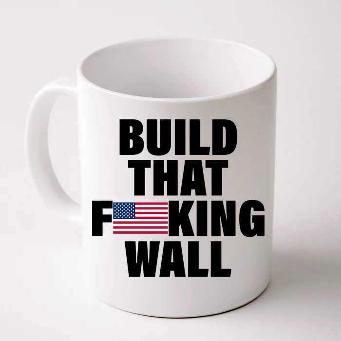 Build That F*cking Wall Front & Back Coffee Mug