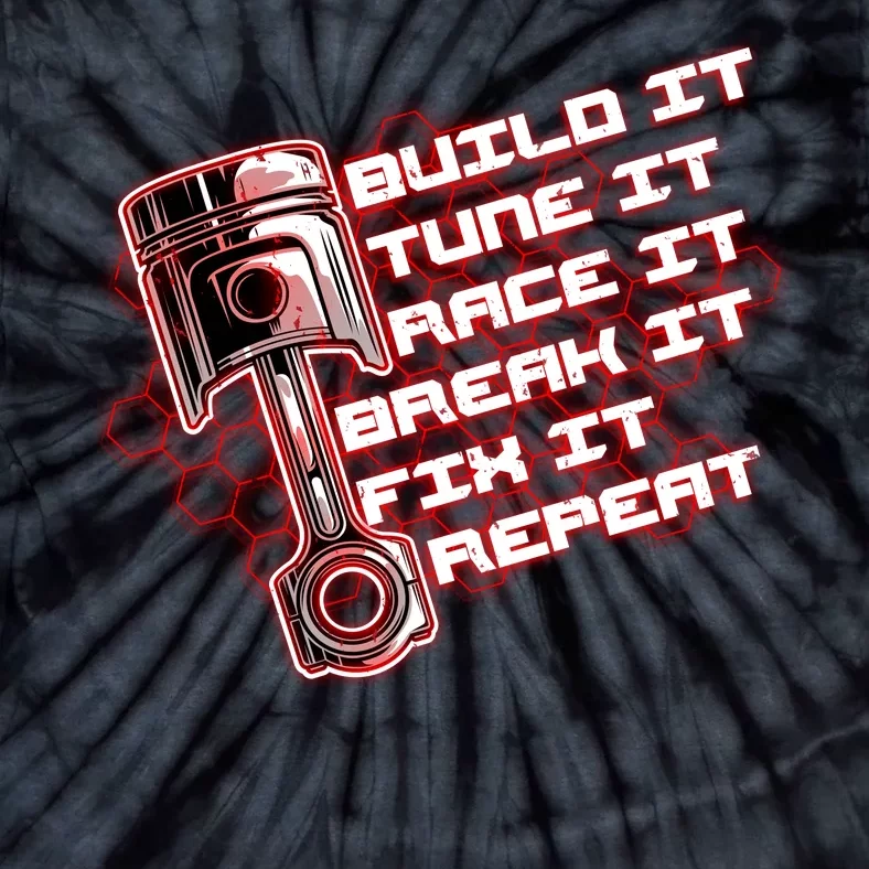 Build Tune Race Break Fix Repeat Tie-Dye T-Shirt