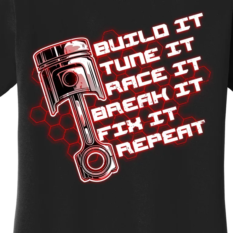 Build Tune Race Break Fix Repeat Women's T-Shirt