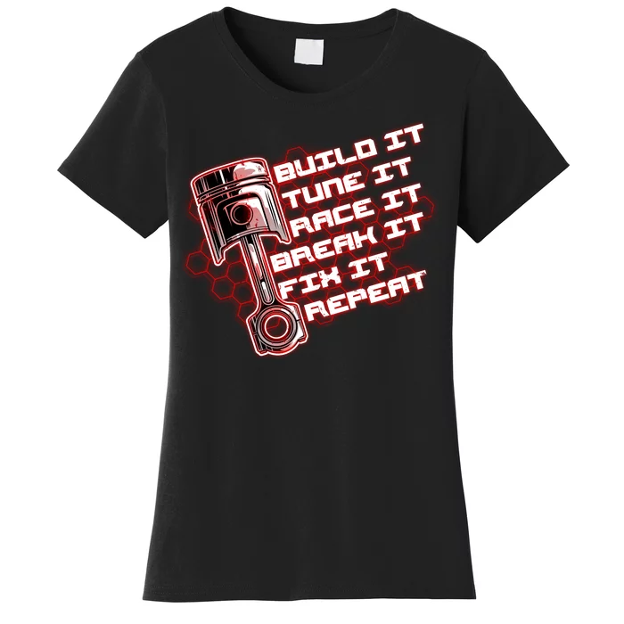 Build Tune Race Break Fix Repeat Women's T-Shirt