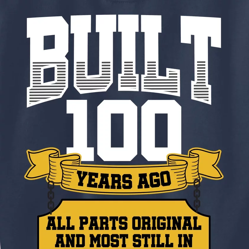 Built 100th Birthday All Original Part Kids Sweatshirt