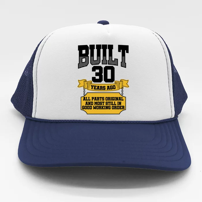 Built 30th Birthday All Original Part Trucker Hat