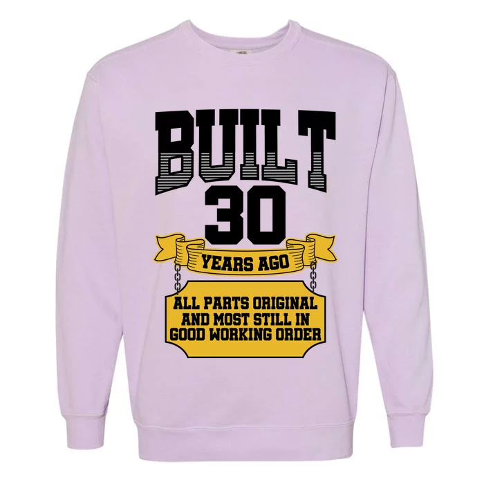 Built 30th Birthday All Original Part Garment-Dyed Sweatshirt