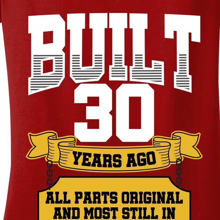 Built 30th Birthday All Original Part Women's V-Neck T-Shirt