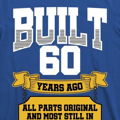 Built 60th Birthday All Original Part T-Shirt